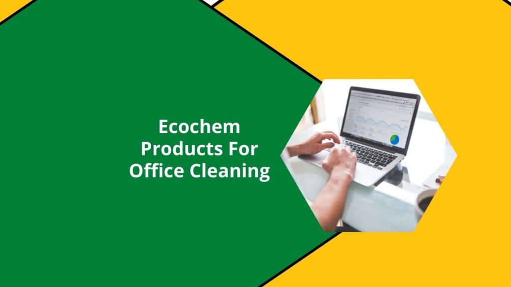 Ecochem products for Office cleaning » Ecochem