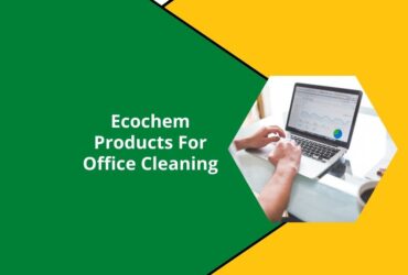 Ecochem Products For Office Cleaning