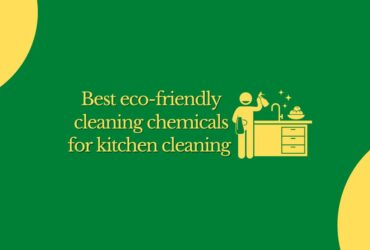 Best Eco-Friendly Cleaning Chemicals For Kitchen Cleaning