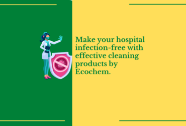 Make Your Hospital Infection-Free With Effective Cleaning Products By Ecochem