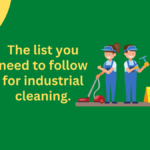 The List You Need To Follow For Industrial Cleaning,