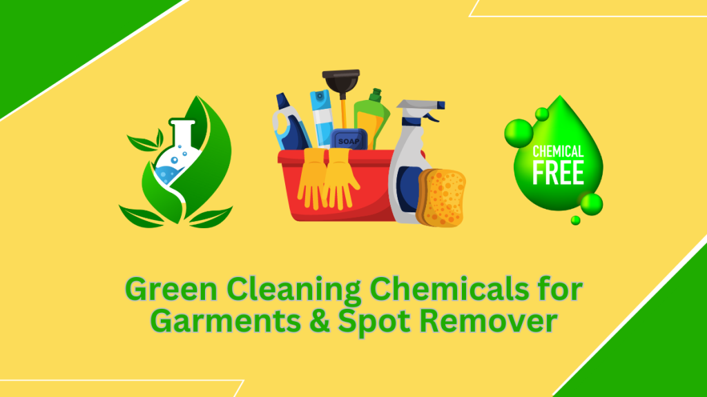 Green Cleaning Chemicals for Garments, Spot Removers, and Printing