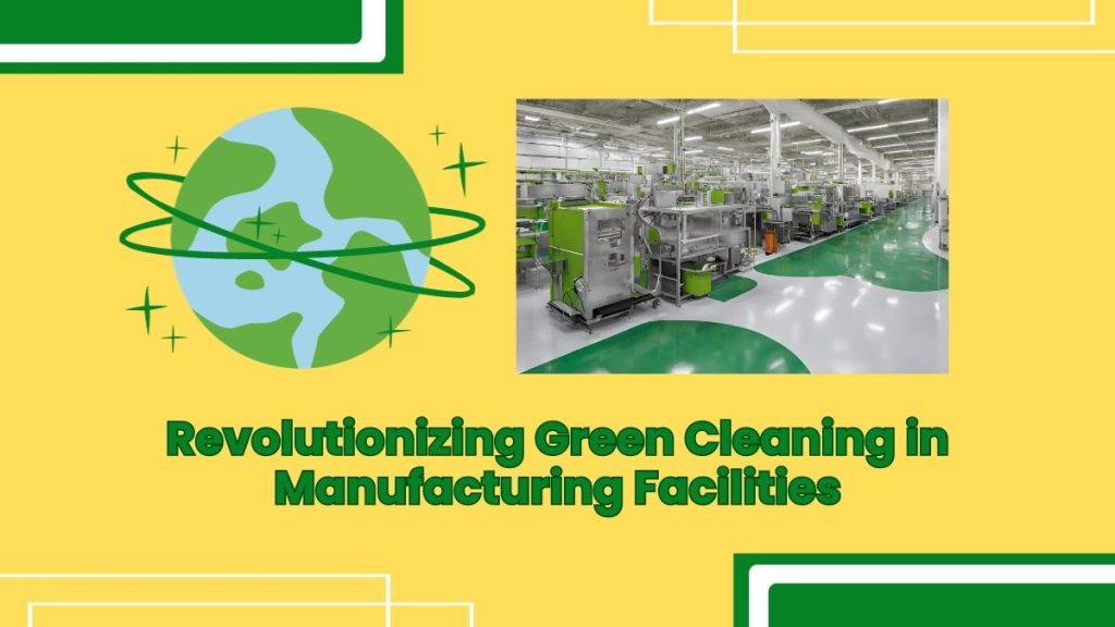 Eco Warriors of Industry Revolutionizing Green Cleaning in ...