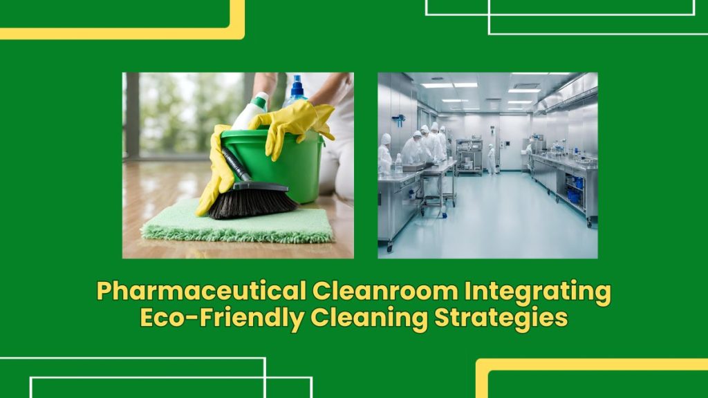 Pharmaceutical Cleanroom Integrating Eco-Friendly Cleaning Strategies ...