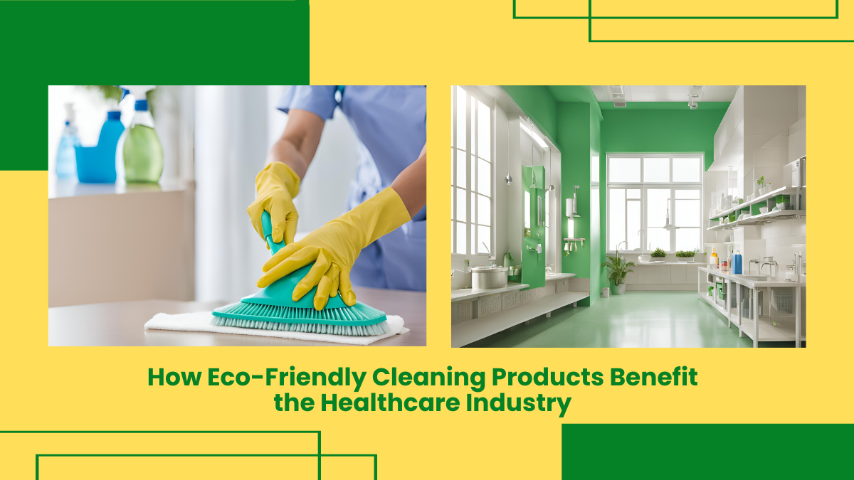 How Eco-Friendly Cleaning Products Benefit The Healthcare Industry