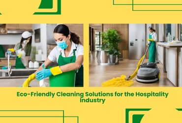 Eco-Friendly Cleaning Solutions For The Hospitality Industry