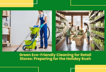 Green Eco-Friendly Cleaning For Retail Stores: Preparing For The Holiday Rush