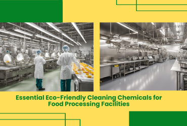 Essential Eco-Friendly Cleaning Chemicals For Food Processing Facilities