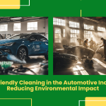 Eco-Friendly Cleaning In The Automotive Industry: Reducing Environmental Impact