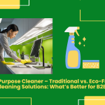 Multi-Purpose Cleaner – Traditional Vs. Eco-Friendly Cleaning Solutions: What’s Better For B2B?