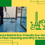 The Science Behind Eco-Friendly Eco-Green Flo For Floor Cleaning And Why It Works