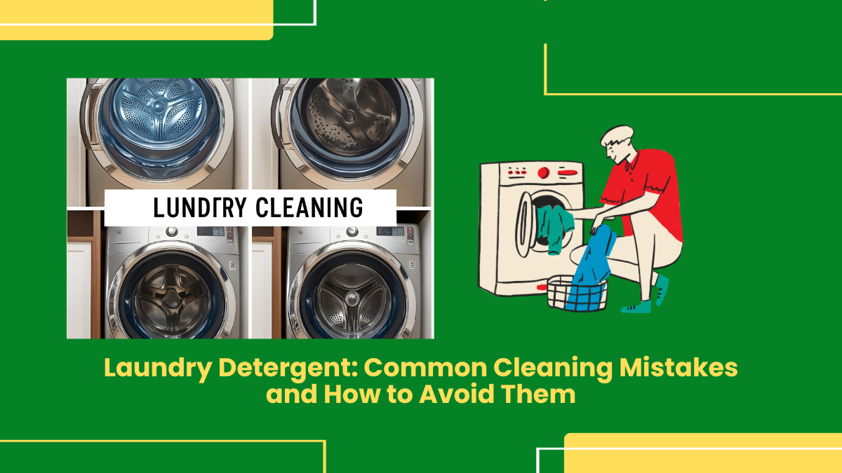 Laundry Detergent: Common Cleaning Mistakes And How To Avoid Them