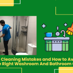 Common Cleaning Mistakes And How To Avoid Them With The Right Washroom And Bathroom Cleaner