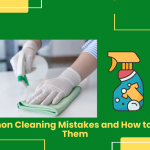 Common Cleaning Mistakes And How To Avoid Them