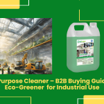 B2B Buying Guide: Best Eco-Greener Multi-Purpose Cleaner For Industrial Use