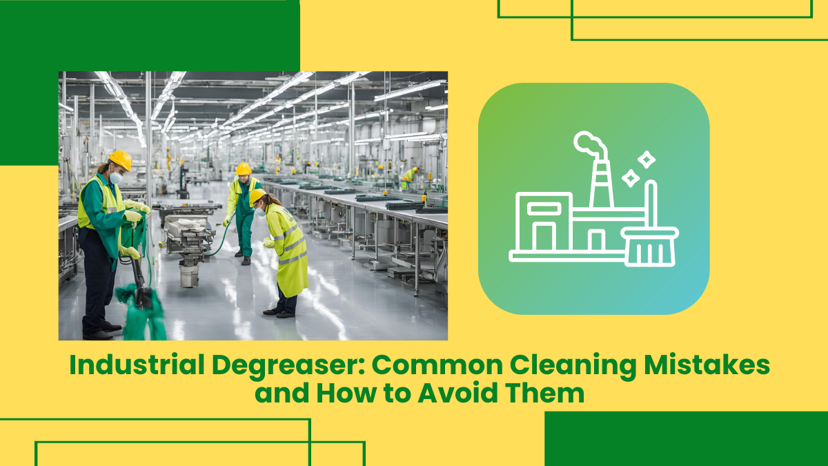 Industrial Degreaser: Common Cleaning Mistakes And How To Avoid Them