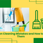 Common Cleaning Mistakes And How To Avoid Them