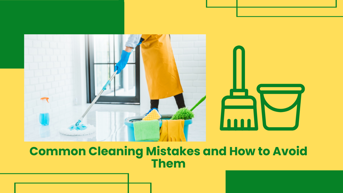 Common Cleaning Mistakes And How To Avoid Them