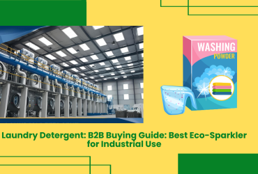 Laundry Detergent: B2B Buying Guide: Best Eco-Sparkler For Industrial Use