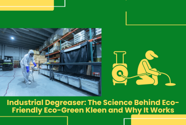 Industrial Degreaser: The Science Behind Eco-Friendly Eco-Green Kleen And Why It Works