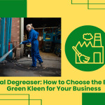 Industrial Degreaser: How To Choose The Best Eco-Green Kleen For Your Business