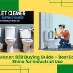 Toilet Cleaner: B2B Buying Guide – Best Eco-Green Shine For Industrial Use