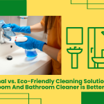 Traditional Vs. Eco-Friendly Cleaning Solutions: Which Washroom And Bathroom Cleaner Is Better For B2B?