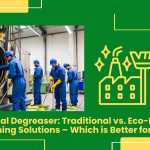 Industrial Degreaser: Traditional Vs. Eco-Friendly Cleaning Solutions – Which Is Better For B2B?