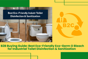 B2B Buying Guide: Best Eco-Friendly Eco-Germ O Bleach For Industrial Toilet Disinfection &Amp;Amp; Sanitization