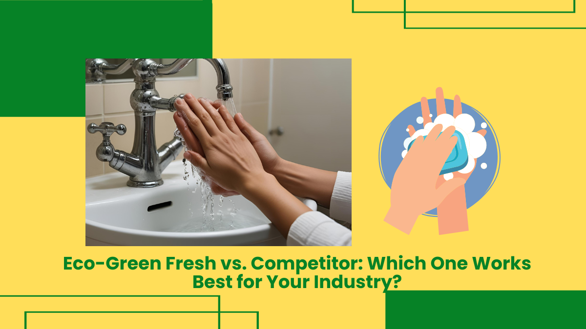 Eco-Green Fresh Vs. Competitor: Which One Works Best For Your Industry?