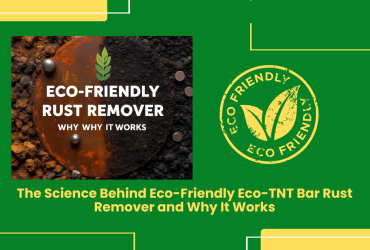 The Science Behind Eco-Friendly Eco-Tnt Bar Rust Remover And Why It Works