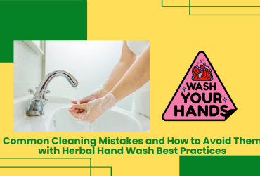 Common Cleaning Mistakes And How To Avoid Them With Herbal Hand Wash Best Practices