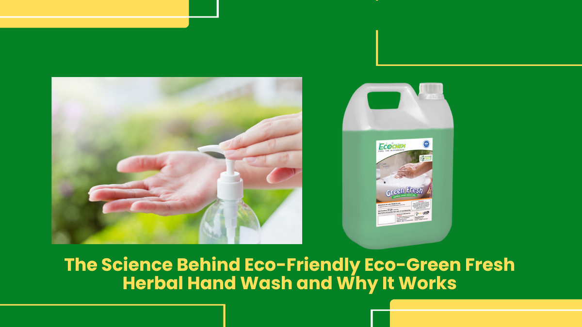 The Science Behind Eco-Friendly Eco-Green Fresh Herbal Hand Wash And Why It Works