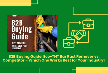 B2B Buying Guide: Eco-Tnt Bar Rust Remover Vs. Competitor – Which One Works Best For Your Industry?