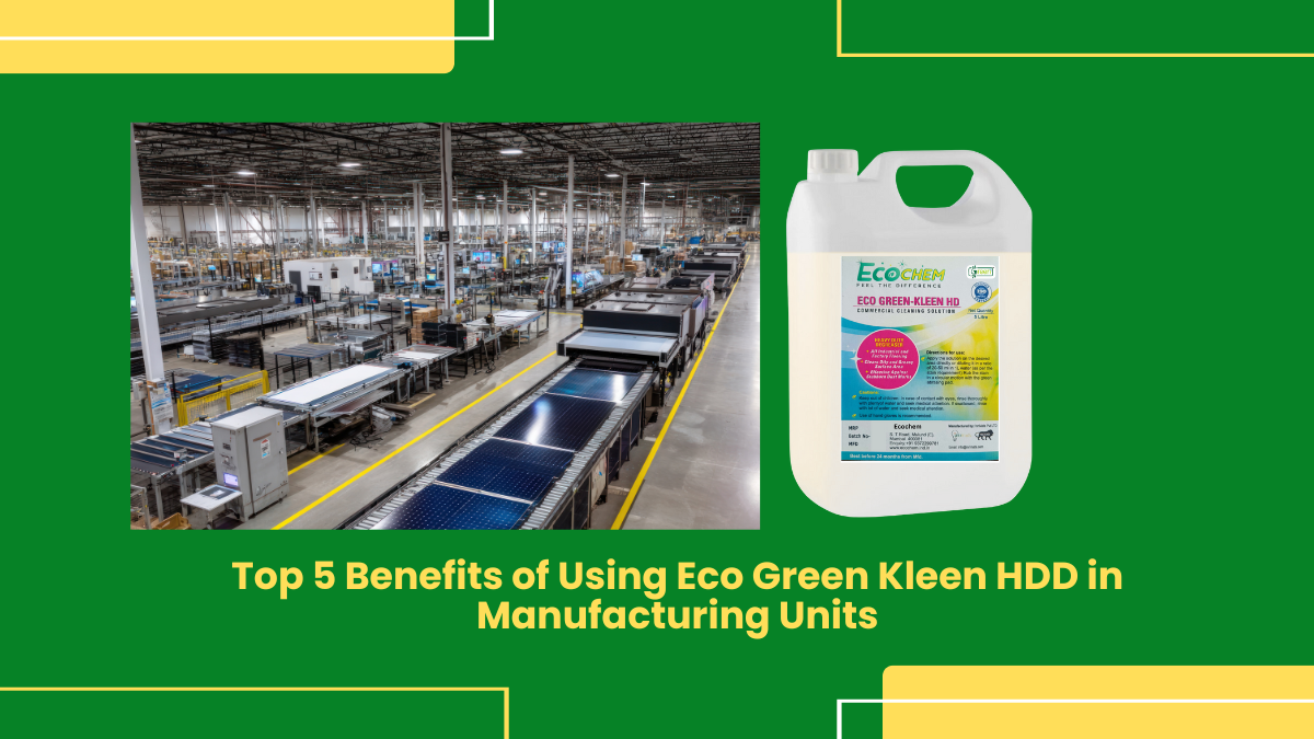Top 5 Benefits of Using Eco Green Kleen HDD in Manufacturing Units 2 Eco Green Kleen Hdd