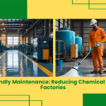 Eco-Friendly Maintenance: Reducing Chemical Waste in Factories 2 Eco-Friendly