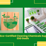 How Eco-Certified Cleaning Chemicals Support ESG Goals 2 Eco-Certified Cleaning Chemicals