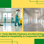 Why Non-Toxic Marble Cleaners Are Becoming the New Standard in Hospitality & Corporate Facilities 2 Non-Toxic Marble Cleaner