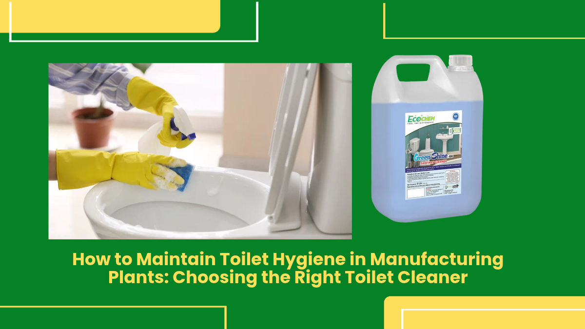 Toilet Cleaning Chemicals For Manufacturing Plants